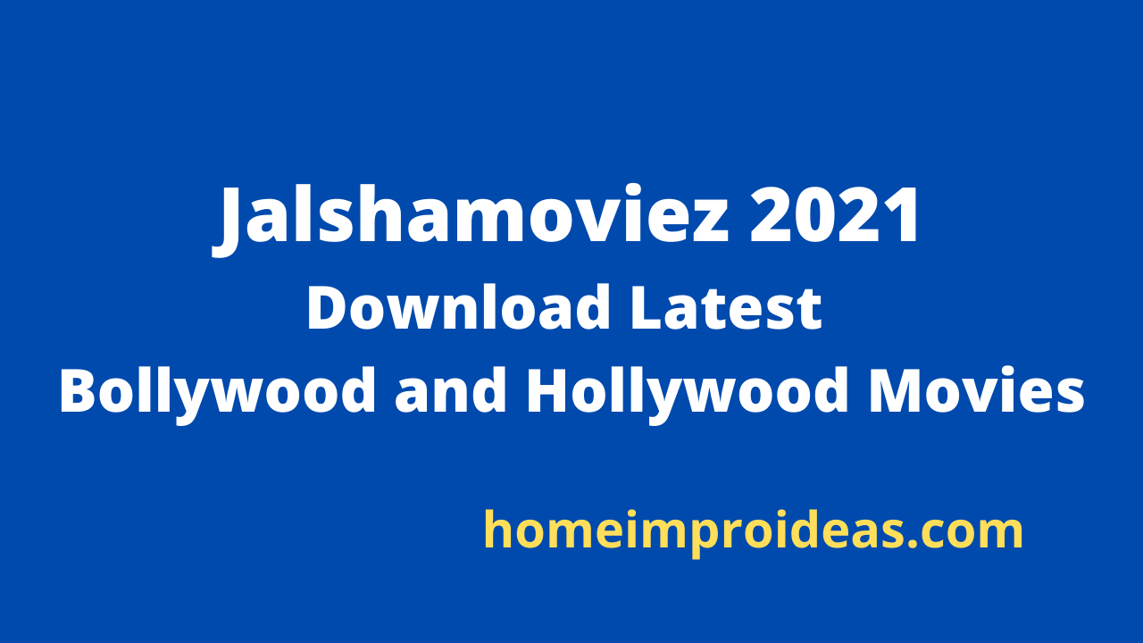 Jalshamoviez 2021- Download Latest Bollywood and Hollywood Movies