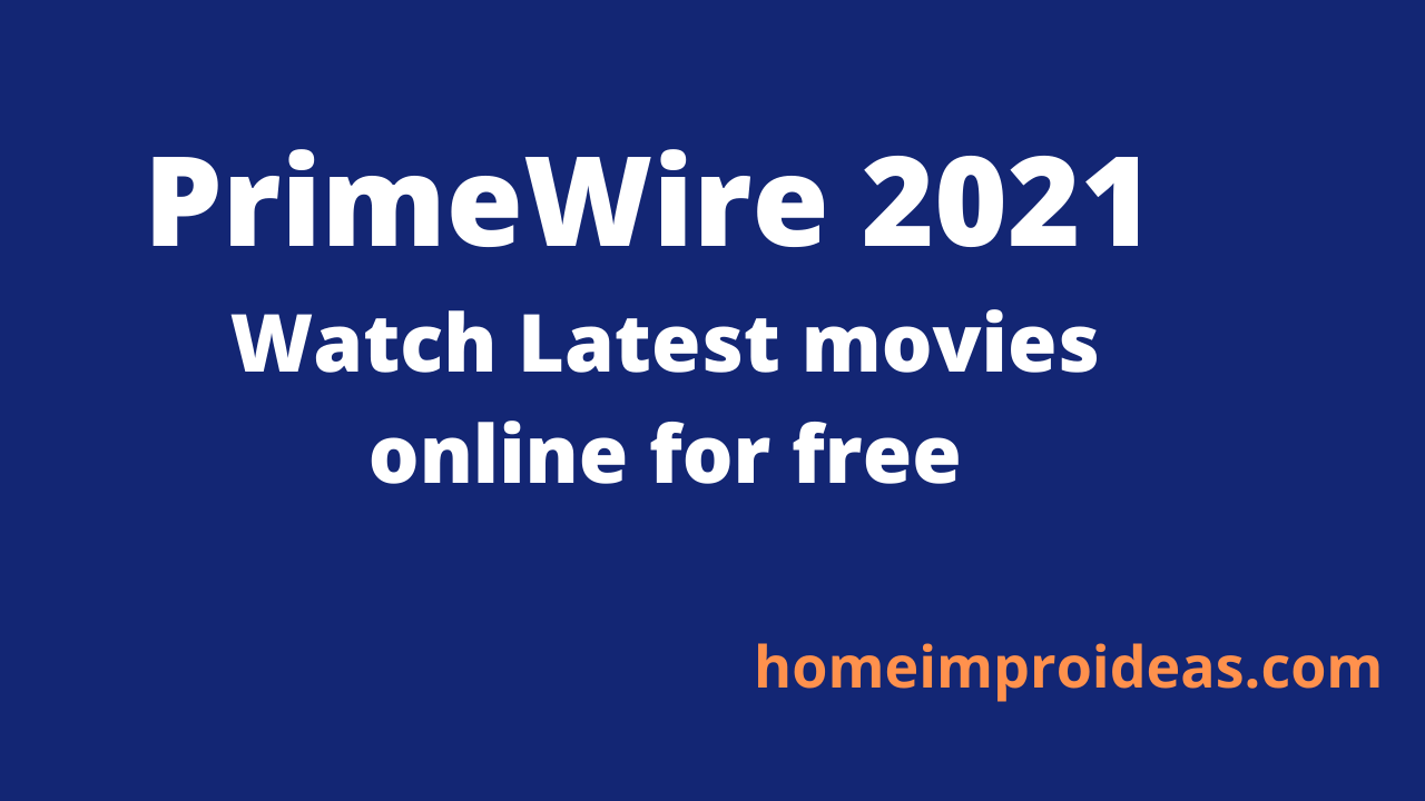 PrimeWire 2021 – Watch Latest movies online for free